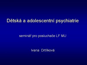 Dtsk a adolescentn psychiatrie semin pro posluchae LF