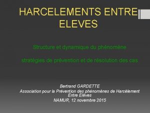 HARCELEMENTS ENTRE ELEVES Structure et dynamique du phnomne