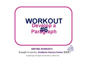 WORKOUT Develop a 6 Paragraph WRITING WORKOUTS Brought