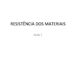 RESISTNCIA DOS MATERIAIS Aula 1 LISTA DE SMBOLOS