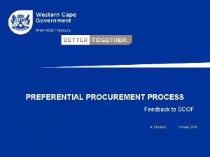 PREFERENTIAL PROCUREMENT PROCESS Feedback to SCOF N Ebrahim