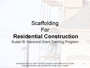 Scaffolding For Residential Construction Susan B Harwood Grant