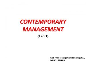 CONTEMPORARY MANAGEMENT Lec 1 Asst Prof Management Science