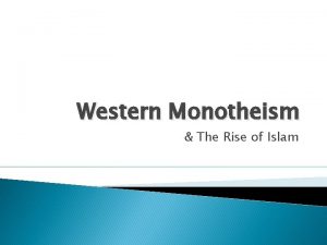 Western Monotheism The Rise of Islam Christianity Jesus