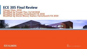 ECE 385 Final Review Yikuan Chen 2018 Modified