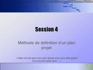 Session 4 Mthode de dfinition dun plan projet