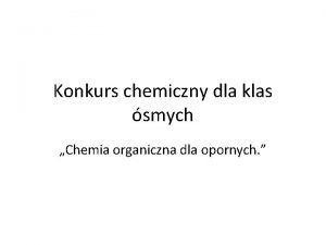 Konkurs chemiczny dla klas smych Chemia organiczna dla