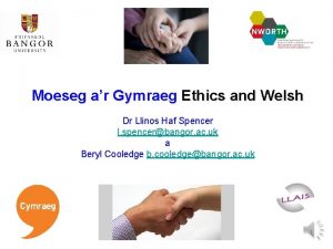 Moeseg ar Gymraeg Ethics and Welsh Dr Llinos