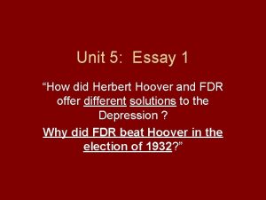 Unit 5 Essay 1 How did Herbert Hoover