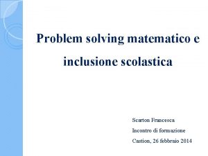 Problem solving matematico e inclusione scolastica Scarton Francesca