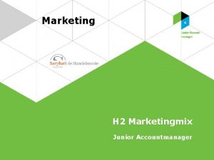 Marketing H 2 Marketingmix Junior Accountmanager Marketingmix 2