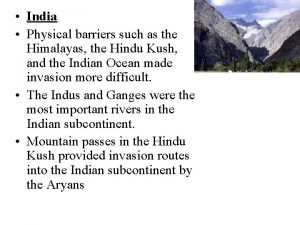 India Physical barriers such as the Himalayas the