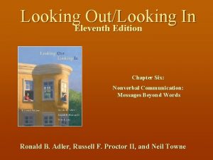 Looking OutLooking In Eleventh Edition Chapter Six Nonverbal