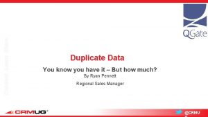 Connect Learn Share Duplicate Data You know you