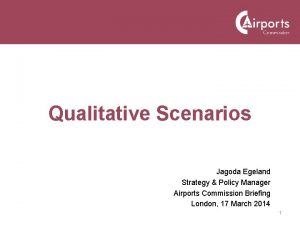 Qualitative Scenarios Jagoda Egeland Strategy Policy Manager Airports