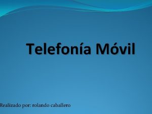 Telefona Mvil Realizado por rolando caballero Telefona Mvil