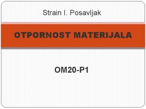 Strain I Posavljak OTPORNOST MATERIJALA OM 20 P