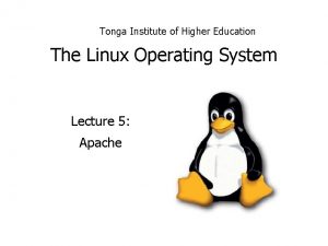 Tonga Institute of Higher Education The Linux Operating