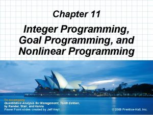 Chapter 11 Integer Programming Goal Programming and Nonlinear