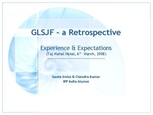 GLSJF a Retrospective Experience Expectations Taj Mahal Hotel