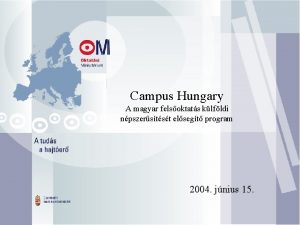 Campus Hungary A magyar felsoktats klfldi npszerstst elsegt