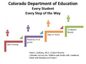 Colorado Department of Education Every Student Every Step