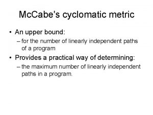 Mc Cabes cyclomatic metric An upper bound for