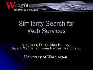 Similarity Search for Web Services Xin Luna Dong