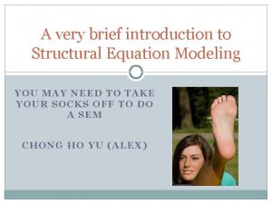 A very brief introduction to Structural Equation Modeling