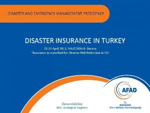 DISASTER AND EMERGENCY MANAGEMENT PRESIDENCY DISASTER INSURANCE IN