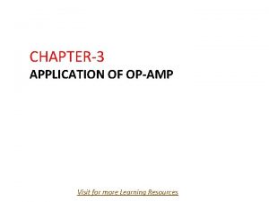 CHAPTER3 APPLICATION OF OPAMP Visit for more Learning