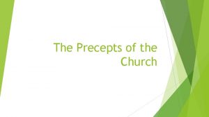The Precepts of the Church 1 Attend Mass
