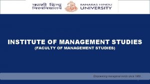 INSTITUTE OF MANAGEMENT STUDIES FACULTY OF MANAGEMENT STUDIES