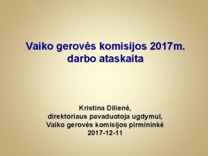 Vaiko gerovs komisijos 2017 m darbo ataskaita Kristina