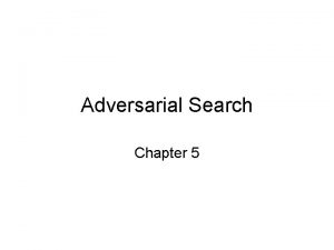 Adversarial Search Chapter 5 Outline Games Optimal decisions