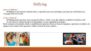Bullying Qu es el Bullying El Bullying es