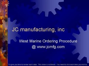 JC manufacturing inc West Marine Ordering Procedure www