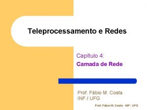 Teleprocessamento e Redes Captulo 4 Camada de Rede