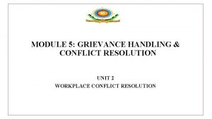MODULE 5 GRIEVANCE HANDLING CONFLICT RESOLUTION UNIT 2