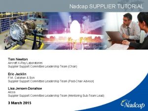 Nadcap SUPPLIER TUTORIAL Tom Newton Aircraft XRay Laboratories