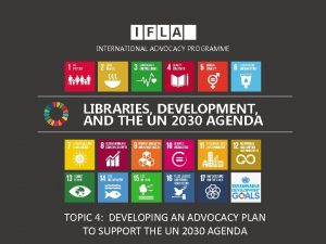 INTERNATIONAL ADVOCACY PROGRAMME LIBRARIES DEVELOPMENT AND THE UN