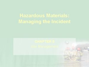 Hazardous Materials Managing the Incident CHAPTER 5 Site