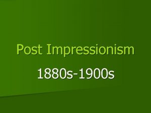 Post Impressionism 1880 s1900 s Post Impressionism n