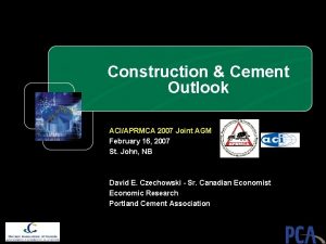 Construction Cement Outlook ACIAPRMCA 2007 Joint AGM February