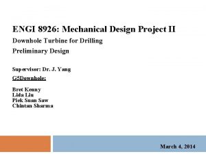 ENGI 8926 Mechanical Design Project II Downhole Turbine