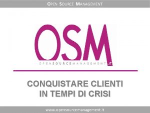 OPEN SOURCE MANAGEMENT CONQUISTARE CLIENTI IN TEMPI DI