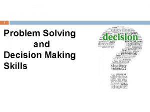 1 Problem Solving and Decision Making Skills Session