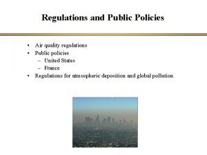 Regulations and Public Policies Air quality regulations Public