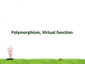 Polymorphism Virtual function CSI 3125 Preliminaries page 1