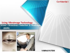 Confidential Using Vibra Image Technology Drivers Drowsiness Detection